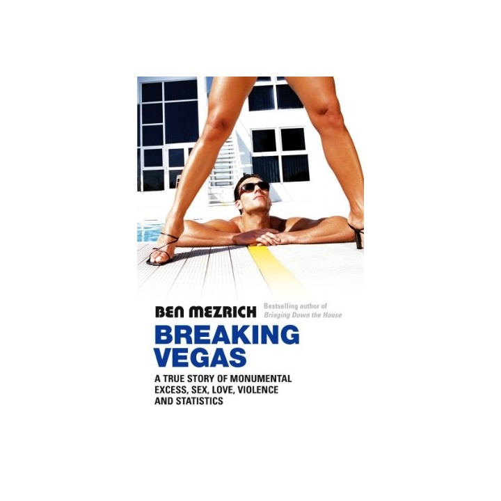 Breaking Vegas. A true story of monumental excess, sex, love, violence and statistics.